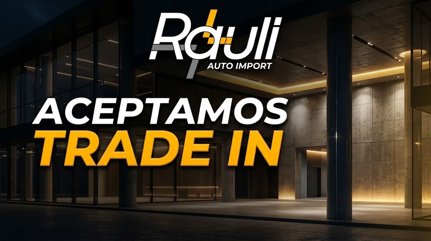 Rauli Auto Import: aceptamos trade-in